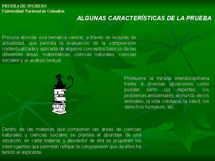 PRUEBA DE INGRESO Universidad Nacional de Colombia ALGUNAS CARACTERÍSTICAS DE LA PRUEBA Procura abordar