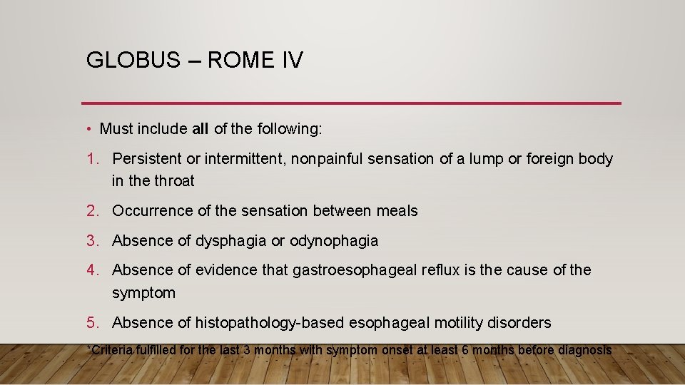 GLOBUS – ROME IV • Must include all of the following: 1. Persistent or