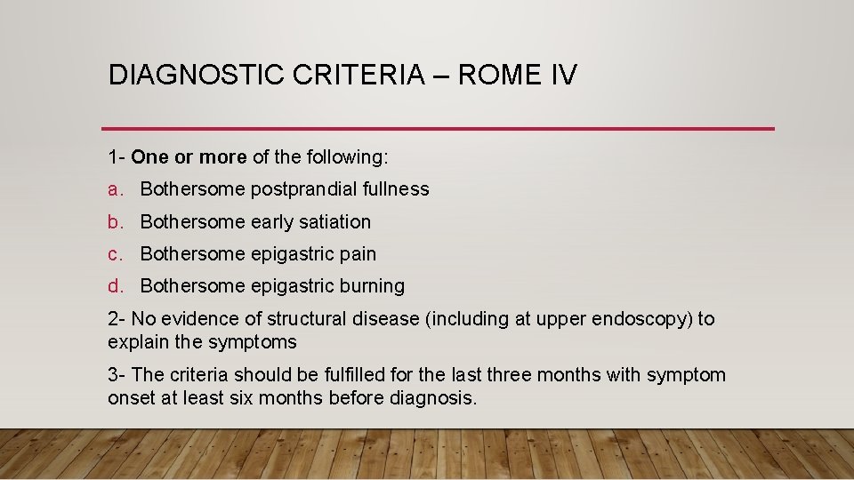 DIAGNOSTIC CRITERIA – ROME IV 1 - One or more of the following: a.