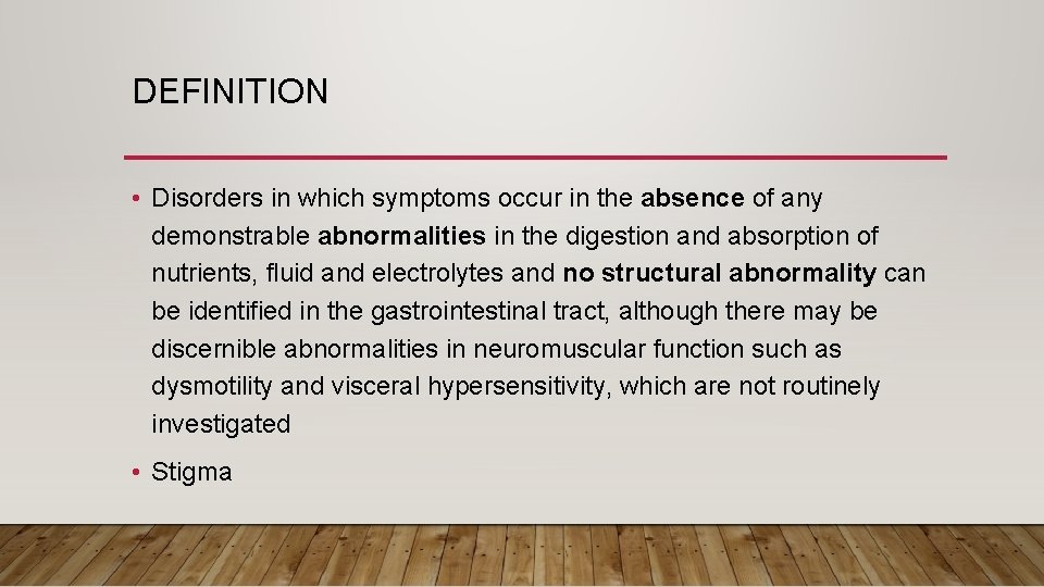 DEFINITION • Disorders in which symptoms occur in the absence of any demonstrable abnormalities