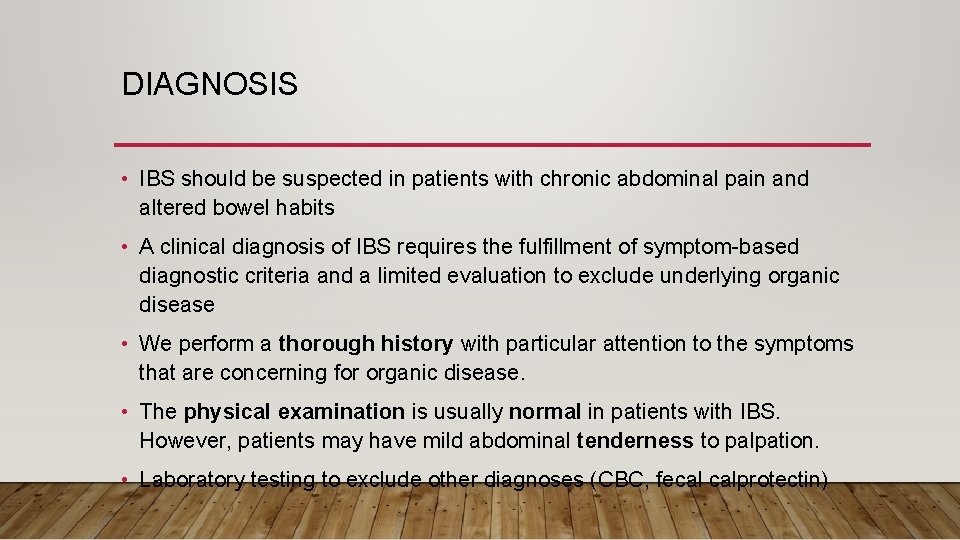 DIAGNOSIS • IBS should be suspected in patients with chronic abdominal pain and altered