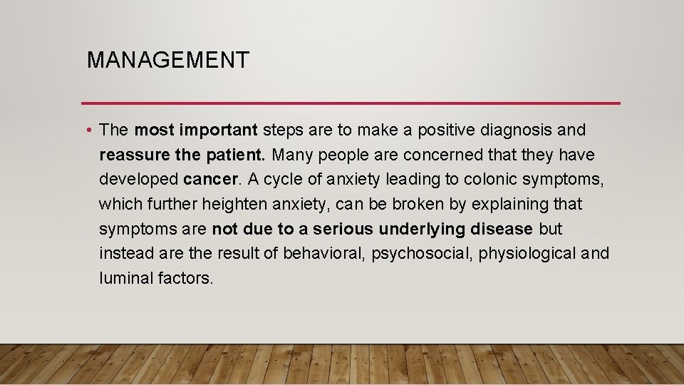 MANAGEMENT • The most important steps are to make a positive diagnosis and reassure