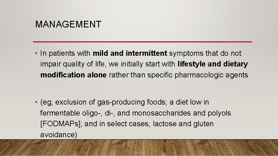 MANAGEMENT • In patients with mild and intermittent symptoms that do not impair quality