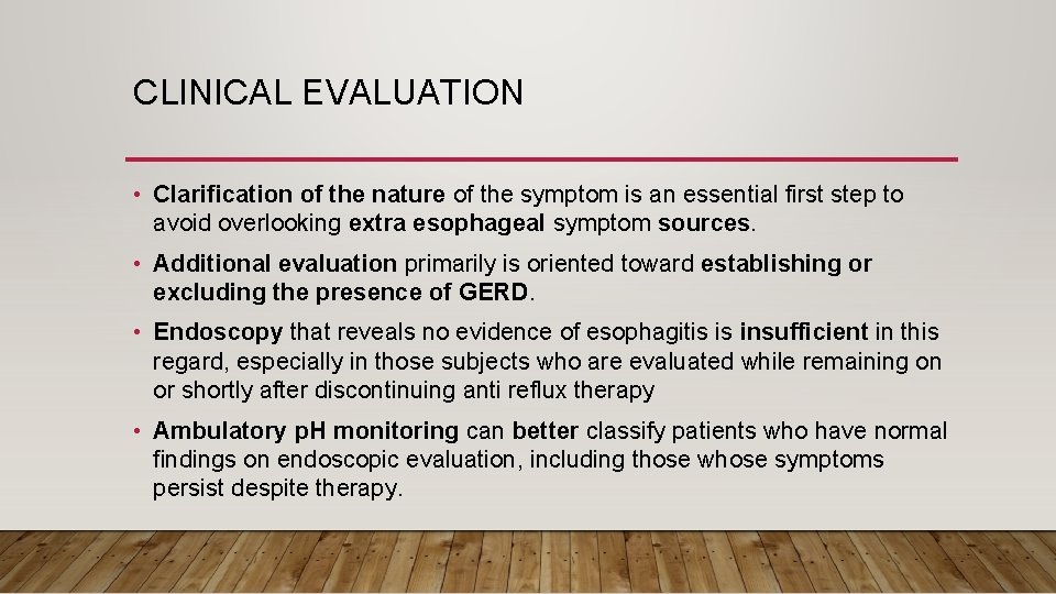 CLINICAL EVALUATION • Clarification of the nature of the symptom is an essential first