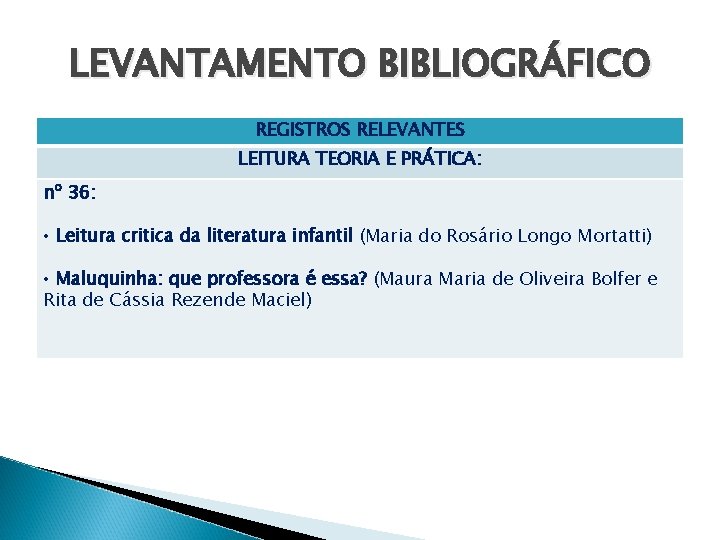 LEVANTAMENTO BIBLIOGRÁFICO REGISTROS RELEVANTES LEITURA TEORIA E PRÁTICA: nº 36: • Leitura critica da