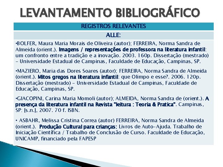 LEVANTAMENTO BIBLIOGRÁFICO REGISTROS RELEVANTES ALLE: • BOLFER, Maura Maria Morais de Oliveira (autor); FERREIRA,