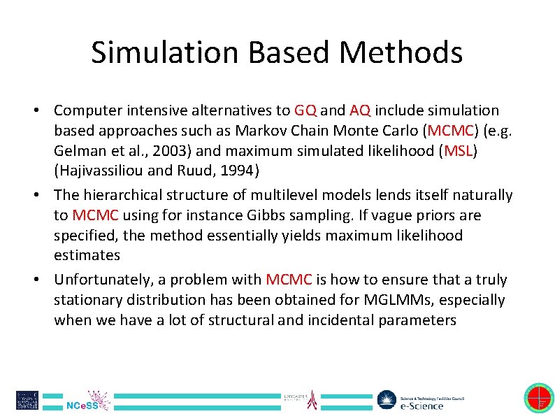 Simulation Based Methods • Computer intensive alternatives to GQ and AQ include simulation based