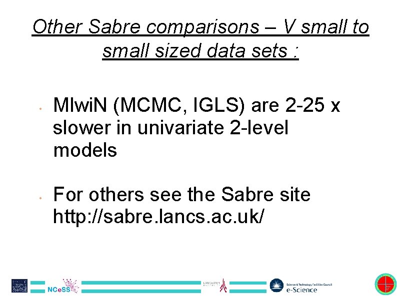 Other Sabre comparisons – V small to small sized data sets : • •