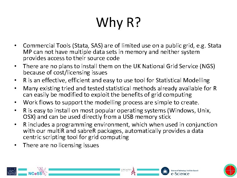 Why R? • Commercial Tools (Stata, SAS) are of limited use on a public