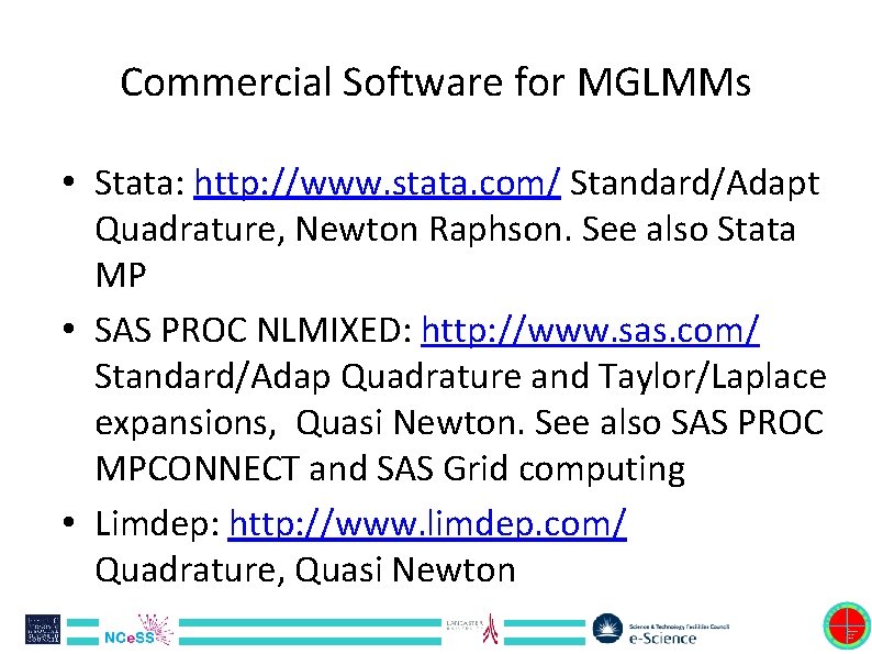 Commercial Software for MGLMMs • Stata: http: //www. stata. com/ Standard/Adapt Quadrature, Newton Raphson.