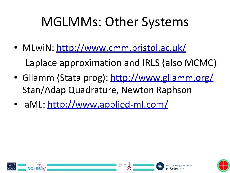 MGLMMs: Other Systems • MLwi. N: http: //www. cmm. bristol. ac. uk/ Laplace approximation