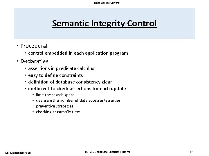 Data Access Control Semantic Integrity Control • Procedural • control embedded in each application Data Access Control Semantic Integrity Control • Procedural • control embedded in each application