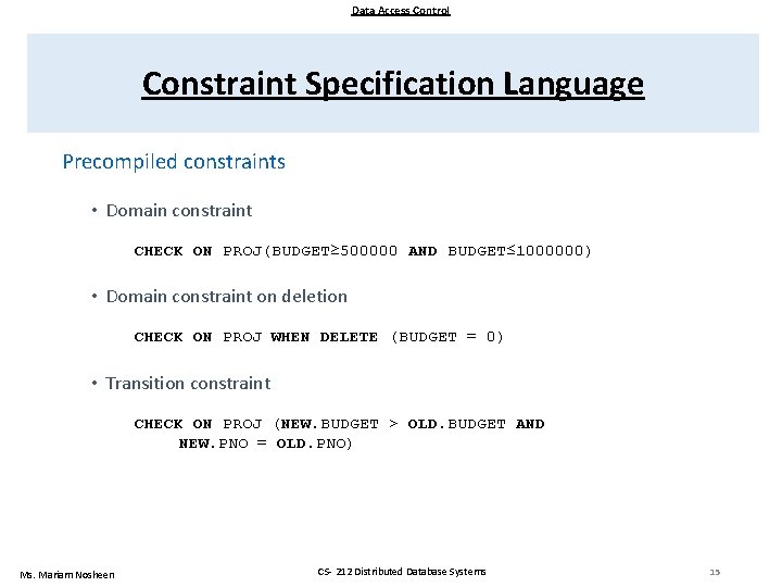 Data Access Control Constraint Specification Language Precompiled constraints • Domain constraint CHECK ON PROJ(BUDGET≥ Data Access Control Constraint Specification Language Precompiled constraints • Domain constraint CHECK ON PROJ(BUDGET≥