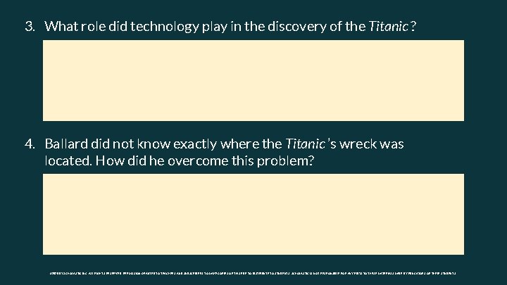 3. What role did technology play in the discovery of the Titanic ? 4.