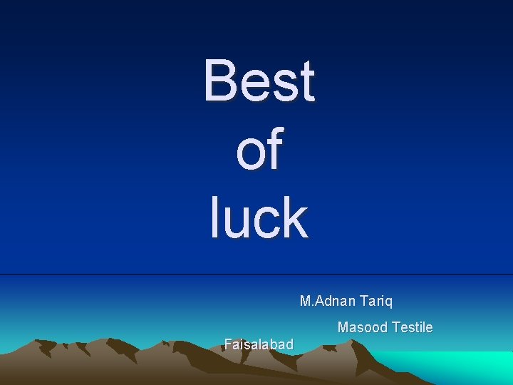 Best of luck M. Adnan Tariq Masood Testile Faisalabad 