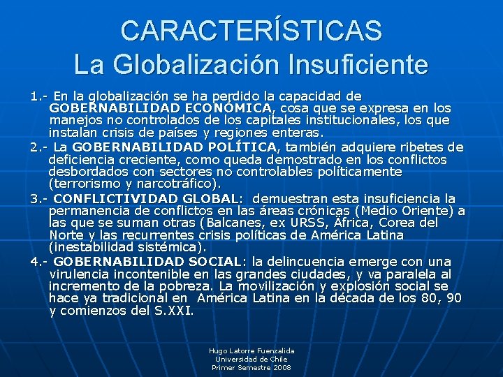 CARACTERÍSTICAS La Globalización Insuficiente 1. - En la globalización se ha perdido la capacidad