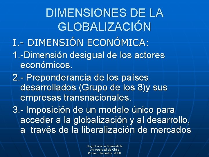 DIMENSIONES DE LA GLOBALIZACIÓN I. - DIMENSIÓN ECONÓMICA: 1. -Dimensión desigual de los actores