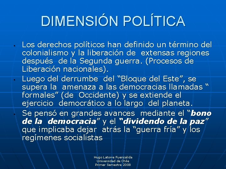 DIMENSIÓN POLÍTICA • • • Los derechos políticos han definido un término del colonialismo