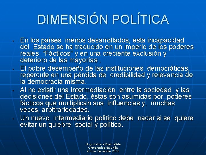 DIMENSIÓN POLÍTICA • • En los países menos desarrollados, esta incapacidad del Estado se