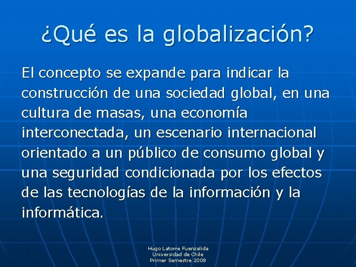 ¿Qué es la globalización? El concepto se expande para indicar la construcción de una