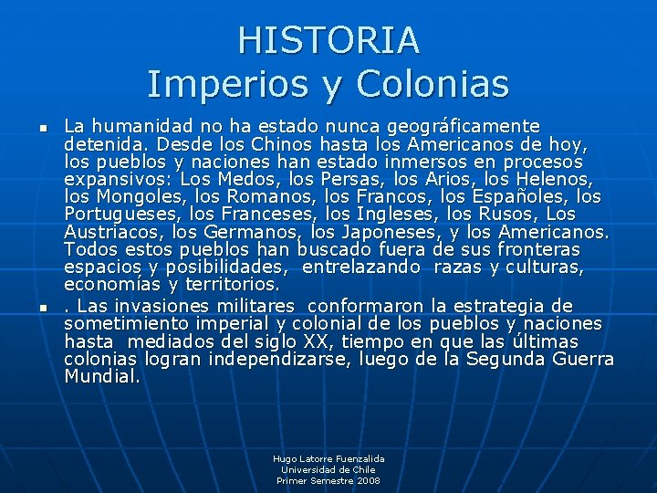 HISTORIA Imperios y Colonias n n La humanidad no ha estado nunca geográficamente detenida.