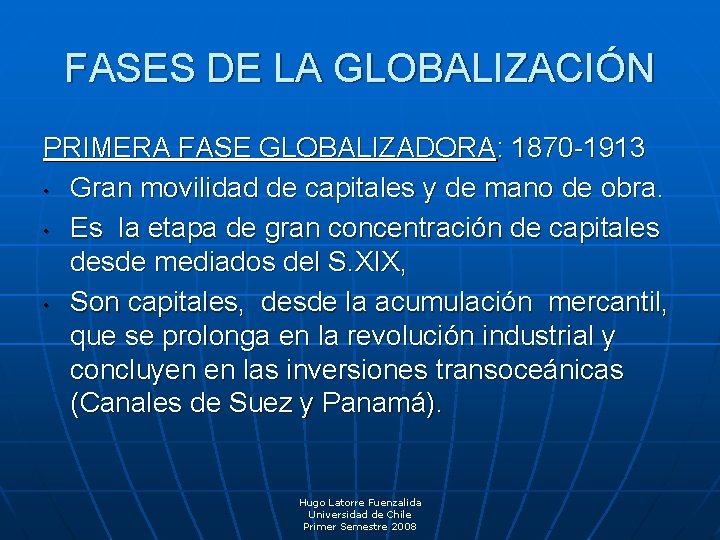 FASES DE LA GLOBALIZACIÓN PRIMERA FASE GLOBALIZADORA: 1870 -1913 • Gran movilidad de capitales