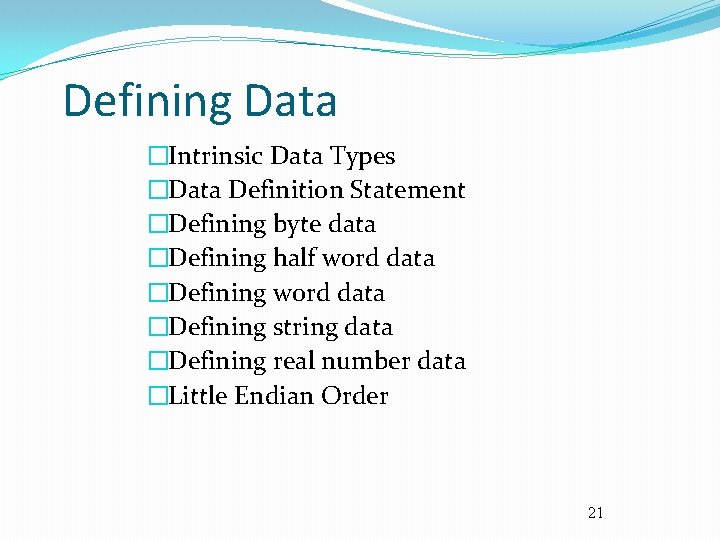 Defining Data �Intrinsic Data Types �Data Definition Statement �Defining byte data �Defining half word