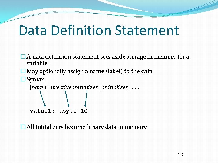 Data Definition Statement � A data definition statement sets aside storage in memory for