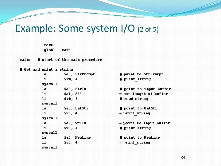 Example: Some system I/O (2 of 5). text. globl main: main # start of