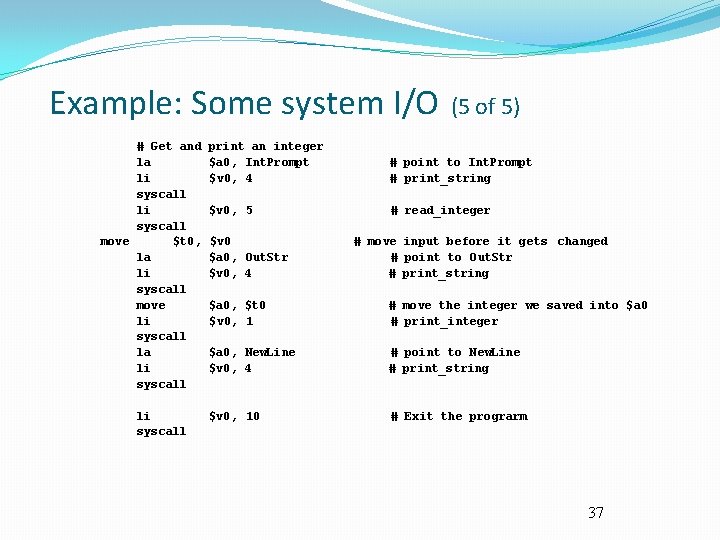 Example: Some system I/O # Get and la li syscall move $t 0, la