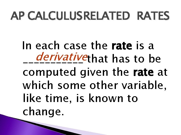 AP CALCULUS RELATED RATES In each case the rate is a derivativethat has to