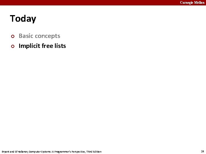 Carnegie Mellon Today ¢ ¢ Basic concepts Implicit free lists Bryant and O’Hallaron, Computer