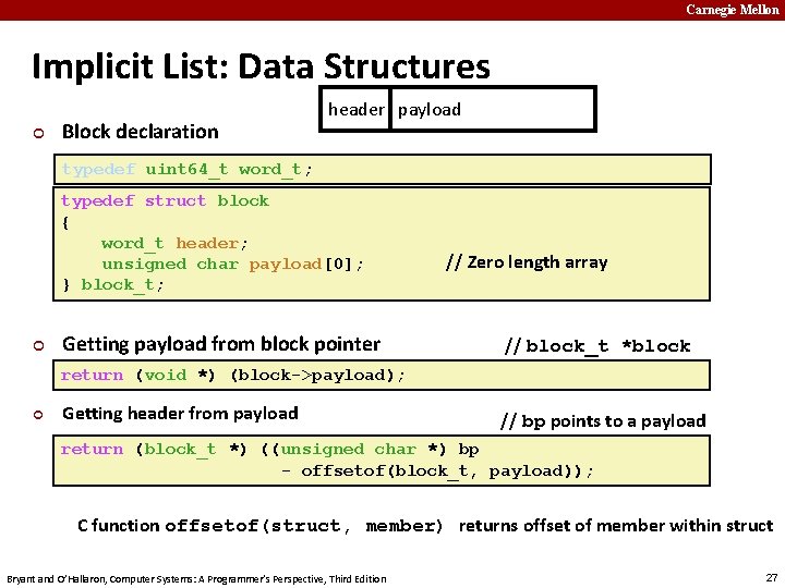 Carnegie Mellon Implicit List: Data Structures ¢ Block declaration header payload typedef uint 64_t