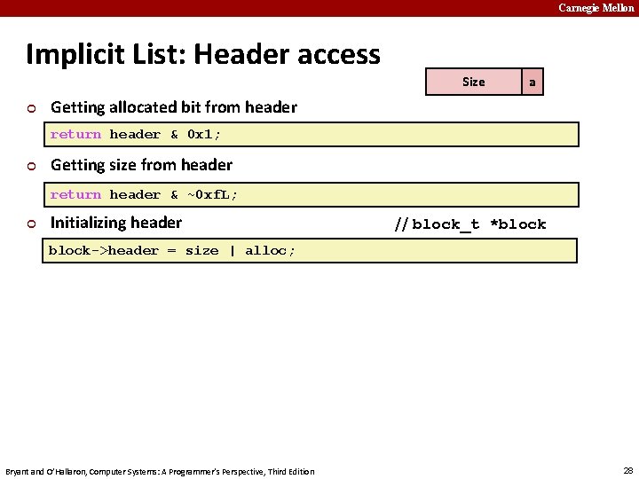 Carnegie Mellon Implicit List: Header access Size ¢ a Getting allocated bit from header
