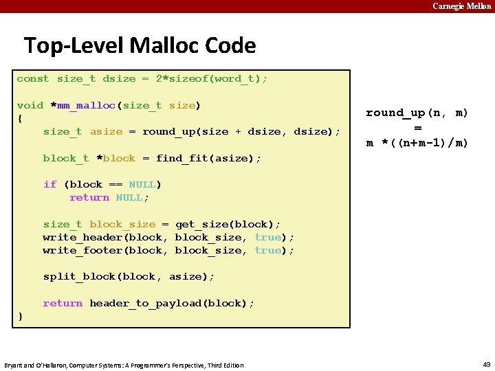 Carnegie Mellon Top-Level Malloc Code const size_t dsize = 2*sizeof(word_t); void *mm_malloc(size_t size) {