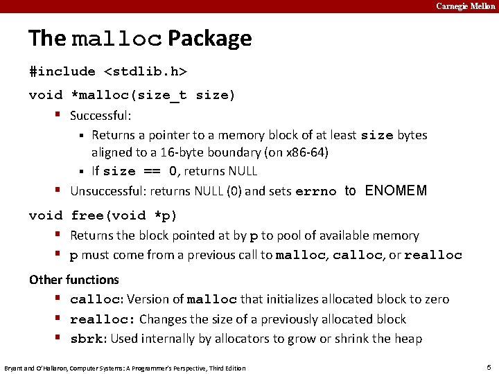 Carnegie Mellon The malloc Package #include <stdlib. h> void *malloc(size_t size) § Successful: §