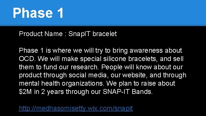 Phase 1 Product Name : Snap. IT bracelet Phase 1 is where we will