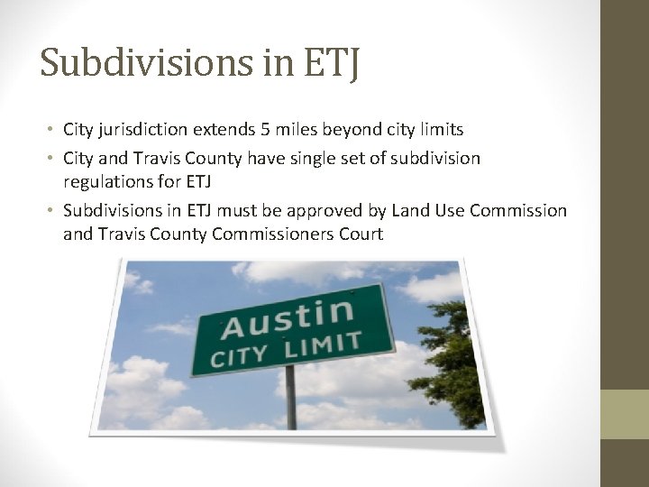 Subdivisions in ETJ • City jurisdiction extends 5 miles beyond city limits • City