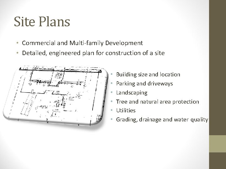 Site Plans • Commercial and Multi-family Development • Detailed, engineered plan for construction of