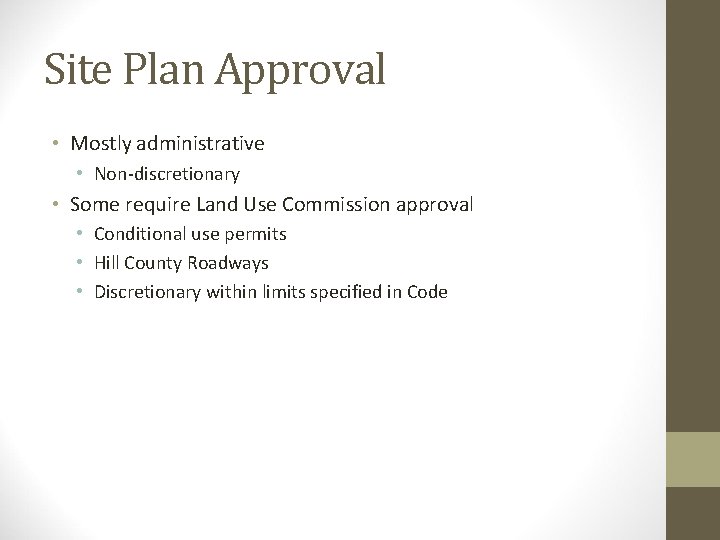 Site Plan Approval • Mostly administrative • Non-discretionary • Some require Land Use Commission