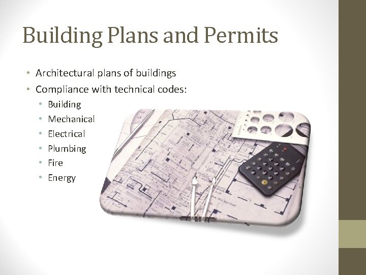 Building Plans and Permits • Architectural plans of buildings • Compliance with technical codes: