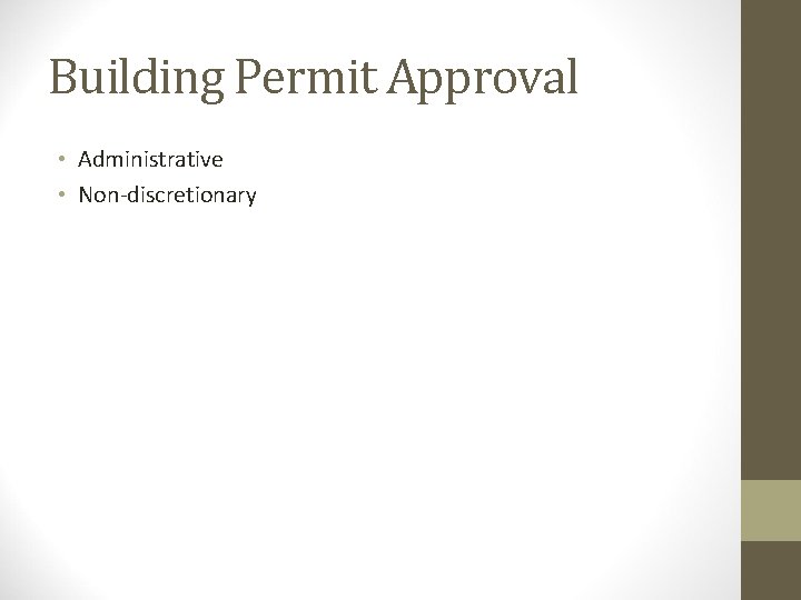 Building Permit Approval • Administrative • Non-discretionary 