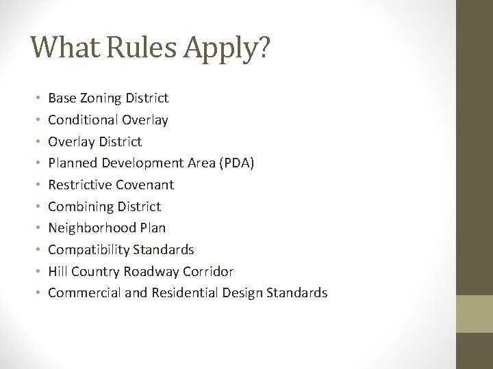 What Rules Apply? • • • Base Zoning District Conditional Overlay District Planned Development