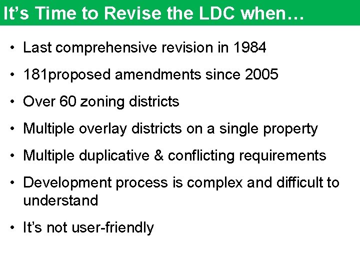 It’s Time to Revise the LDC when… • Last comprehensive revision in 1984 •