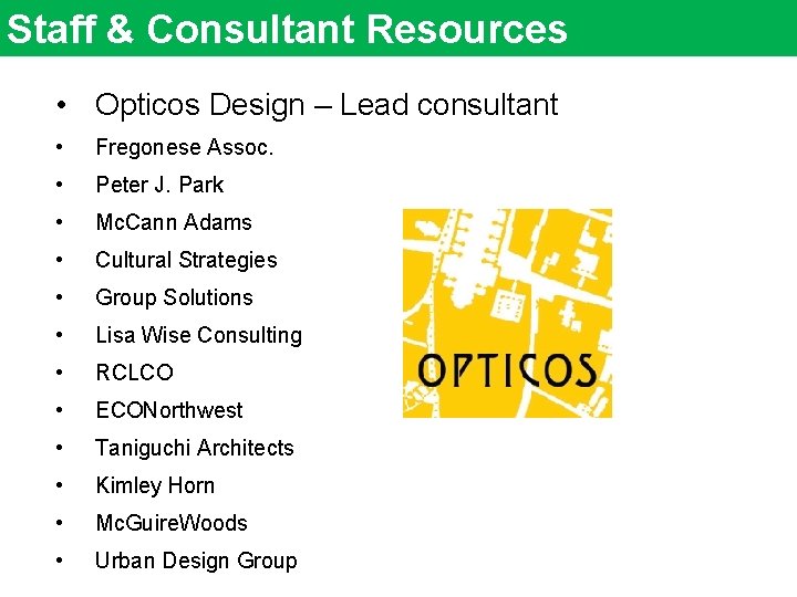 Staff & Consultant Resources • Opticos Design – Lead consultant • Fregonese Assoc. •