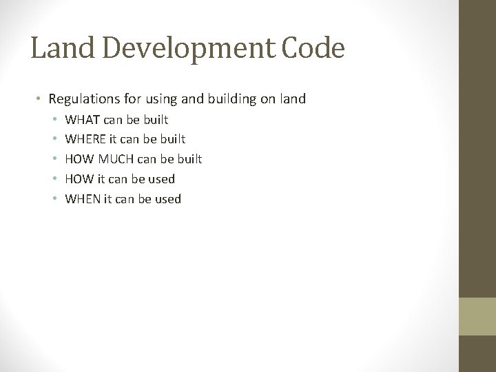 Land Development Code • Regulations for using and building on land • • •