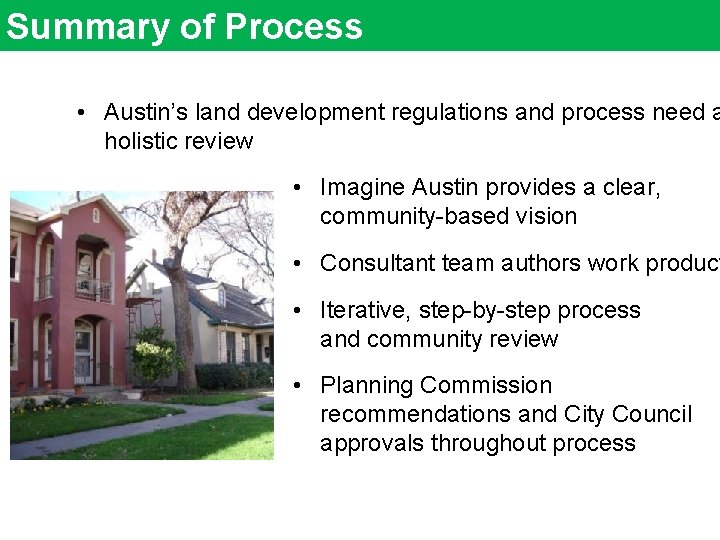 Summary of Process • Austin’s land development regulations and process need a holistic review