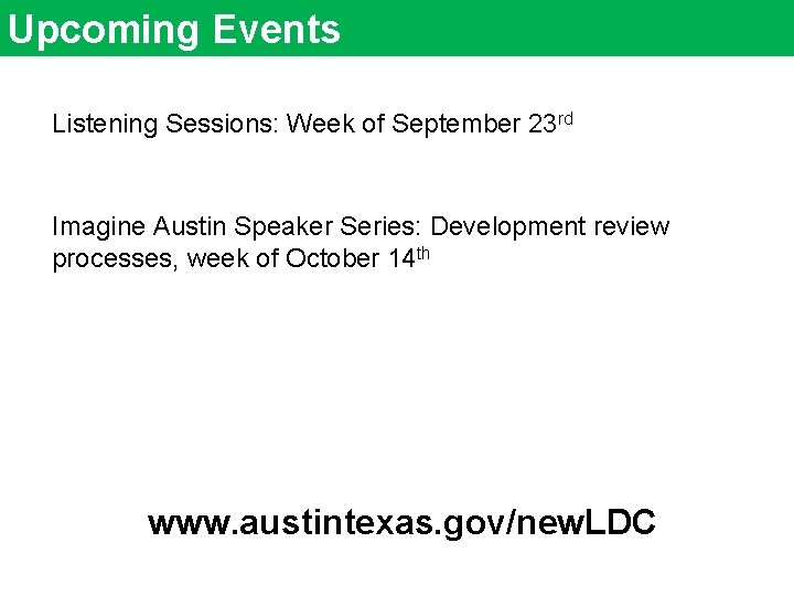 Upcoming Events Listening Sessions: Week of September 23 rd Imagine Austin Speaker Series: Development
