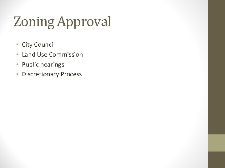Zoning Approval • • City Council Land Use Commission Public hearings Discretionary Process 