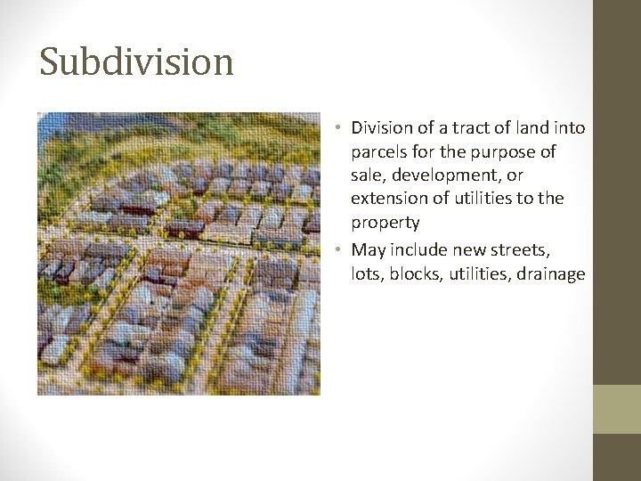 Subdivision • Division of a tract of land into parcels for the purpose of